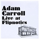 Adam Carroll - Live At Flipnotics